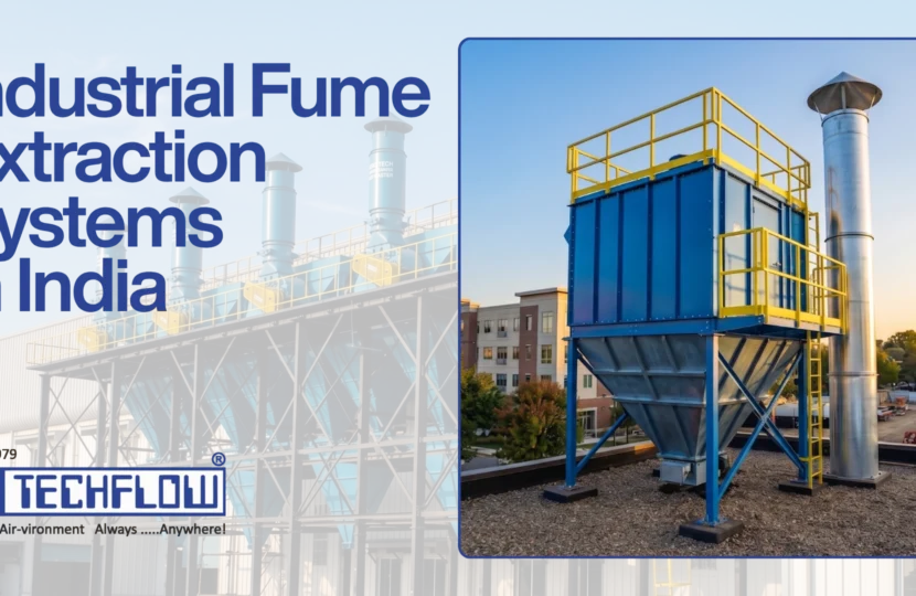 Industrial Fume Extraction System in India: Types, Working, Standards & How to Choose