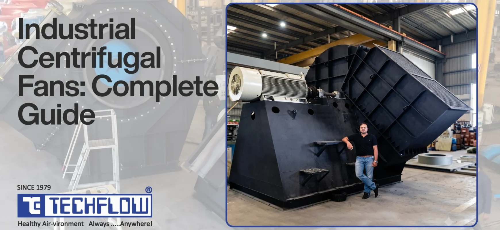 Industrial Centrifugal Fans: The Complete Guide to Types, Working, Selection and Applications