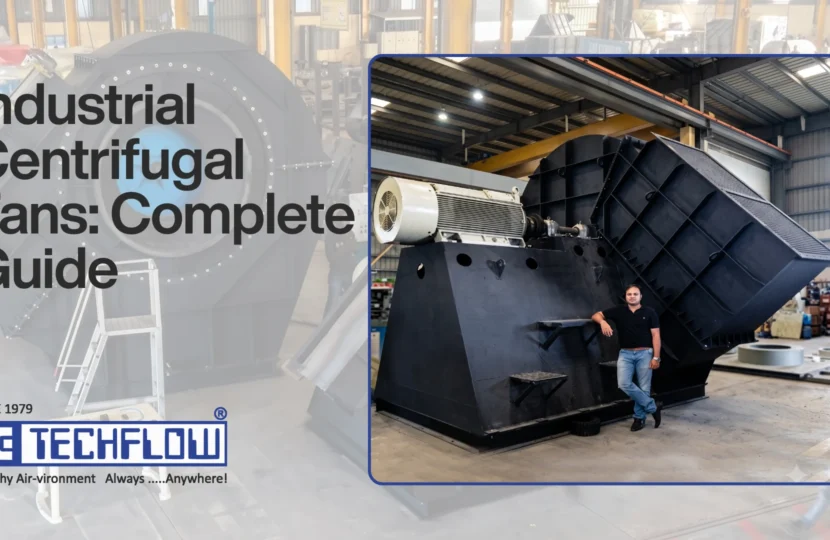 Industrial Centrifugal Fans: The Complete Guide to Types, Working, Selection and Applications