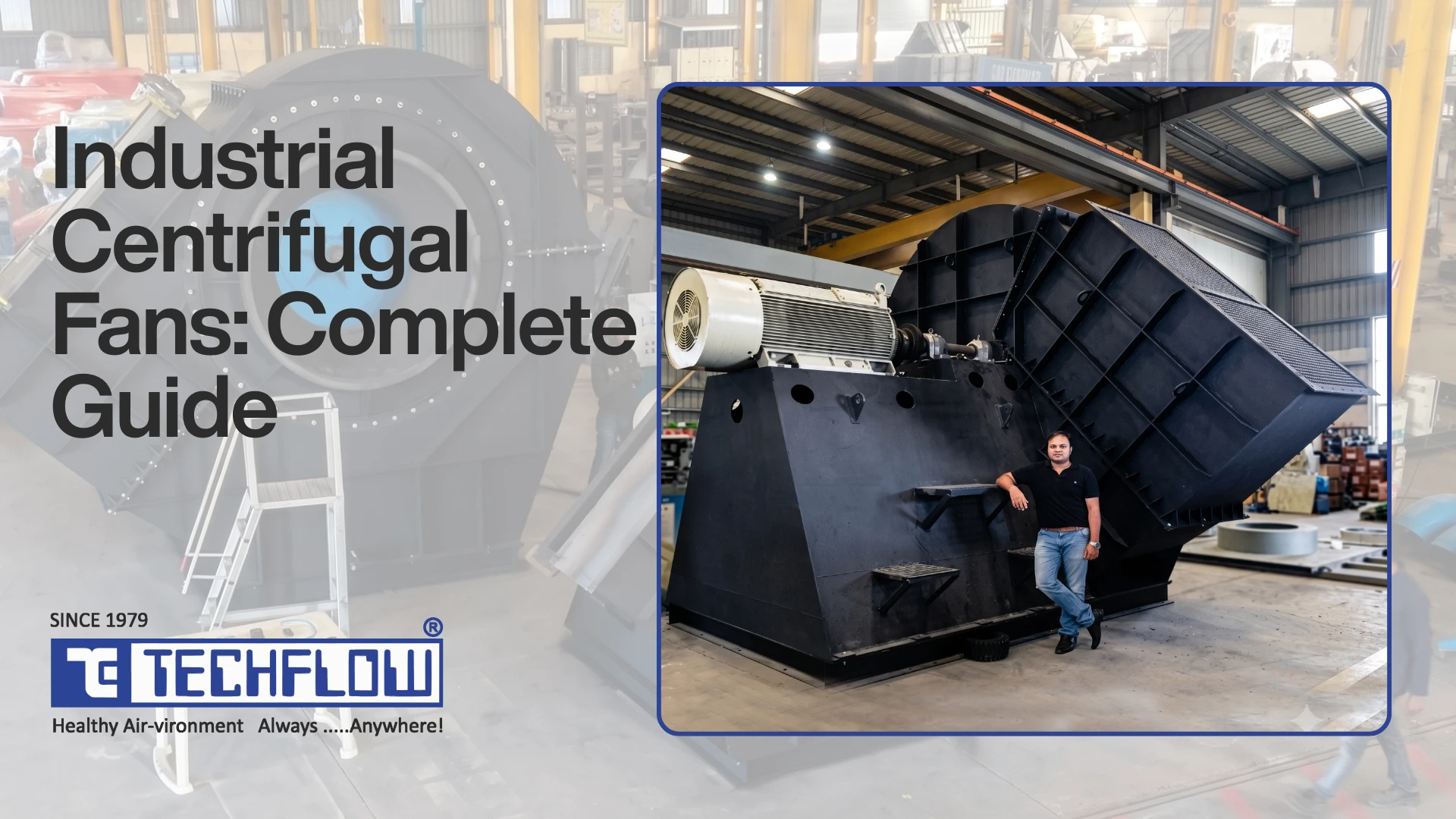 Industrial Centrifugal Fans: The Complete Guide to Types, Working, Selection and Applications
