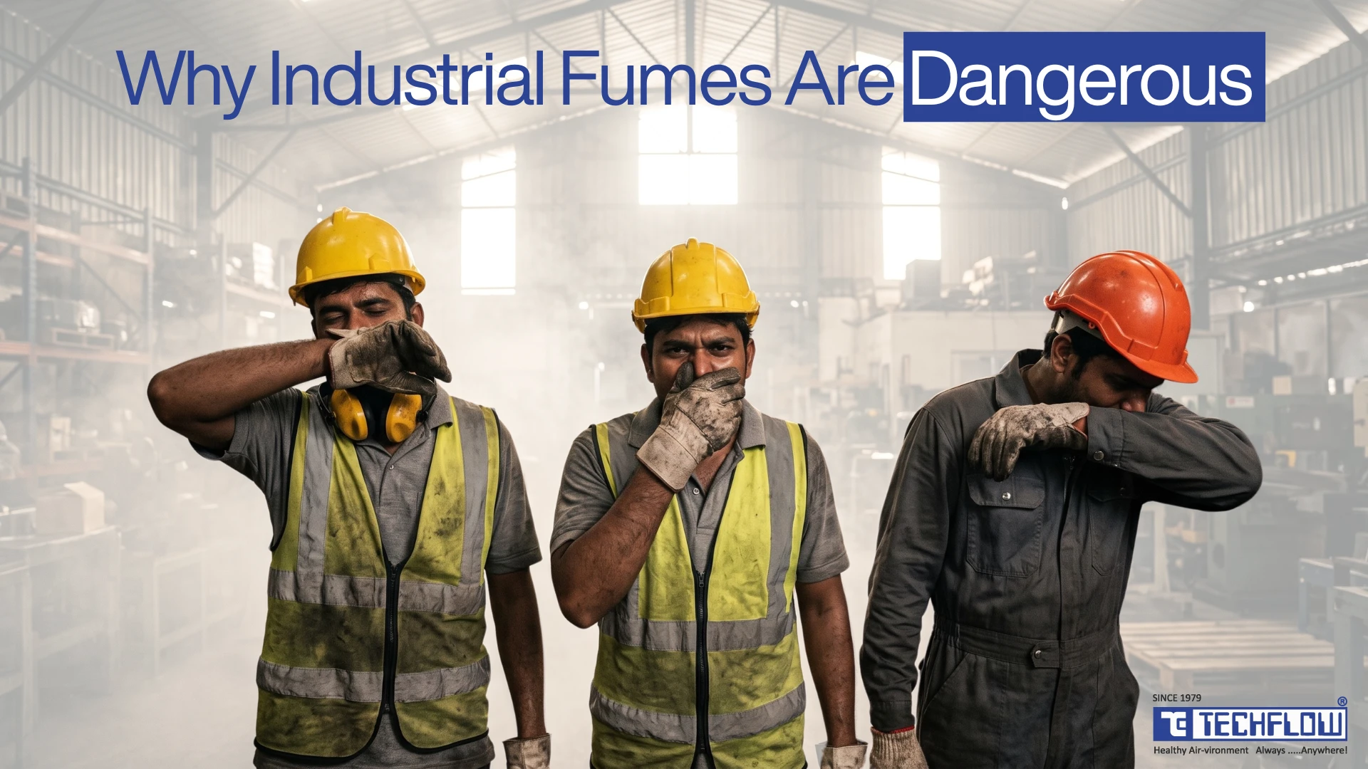 Why Are Industrial Fumes Hazardous to Workers?
